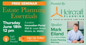 Promotional graphic for the Estate Planning Essentials free seminar in Mobile Alabama on Thursday June 18 at 12 pm at Innovation Portal presented by Mark Eiland of Heircraft Planning