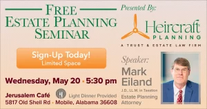 Promotional graphic for a free estate planning seminar in Mobile Alabama on Wednesday May 20 at 5:30 pm at Jerusalem Cafe presented by Mark Eiland of Heircraft Planning

