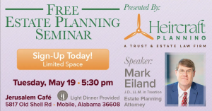 Promotional graphic for a free estate planning seminar in Mobile Alabama on Tuesday May 19 at 5:30 pm at Jerusalem Cafe presented by Mark Eiland of Heircraft Planning